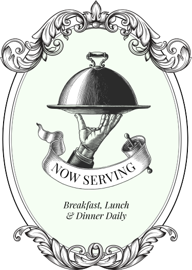Now serving Breakfast, Lunch & Dinner daily